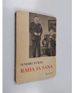 Kirjailijan Ilmari Turja käytetty kirja Raha ja sana : näytelmä