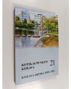 käytetty kirja Kotikaupunkini Kerava 21 - Kerava-seura 1955-2021