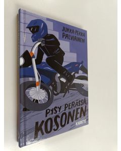 Kirjailijan Jukka-Pekka Palviainen uusi kirja Pysy perässä, Kosonen (UUSI)