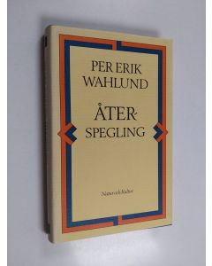Kirjailijan Per Erik Wahlund käytetty kirja Återspegling : aderton essayer till