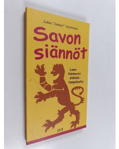 Kirjailijan Jukka Savolainen käytetty kirja Savon siännöt : laen kiemurat elämäntaepaleella