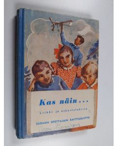 Kirjailijan Kerttu Varjo käytetty kirja Kas näin : leikki ja askartelukirja