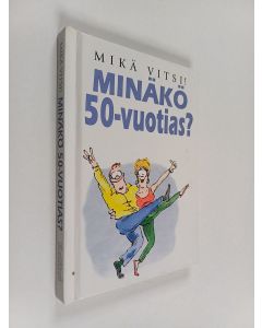 Kirjailijan kuvitus Bill Stott käytetty kirja Minäkö 50-vuotias : mikä vitsi!