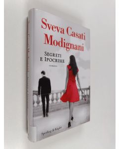 Kirjailijan Sveva Casati Modignani käytetty kirja Segreti e ipocrisie - Romanzo