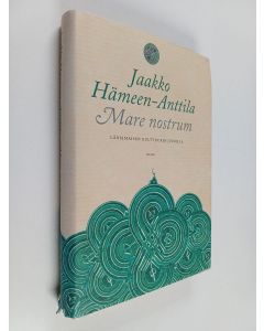 Kirjailijan Jaakko Hämeen-Anttila käytetty kirja Mare nostrum : länsimaisen kulttuurin juurilla