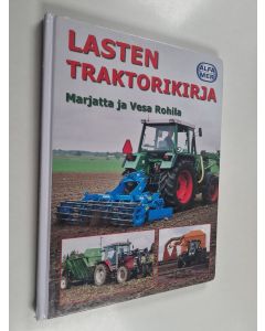 Kirjailijan Marjatta Rohila käytetty kirja Lasten traktorikirja