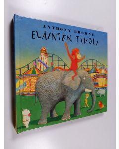 Kirjailijan Anthony Browne käytetty kirja Eläinten tivoli