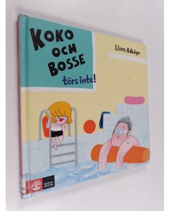 Kirjailijan Lisen Adbåge käytetty kirja Koko och Bosse törs inte!