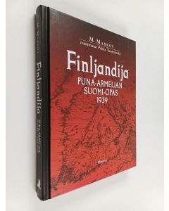Kirjailijan M. Markov käytetty kirja Finljandija : puna-armeijan Suomi-opas 1939