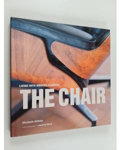 Kirjailijan Elizabeth Wilhide käytetty kirja The chair : living with modern classics