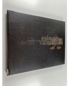 Kirjailijan Veli Granö käytetty kirja Esineiden valtakunta : keräilijöitä ja kokoelmia = Tangible cosmologies : recollecting collectors