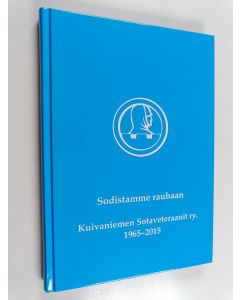 Kirjailijan Joni Rissanen käytetty kirja Sodistamme rauhaan : Kuivaniemen Sotaveteraanit ry. 1965-2015