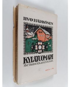 Kirjailijan Iivo Härkönen käytetty kirja Kylätuomari y. m. karjalaisia tarinoita ja kuvauksia