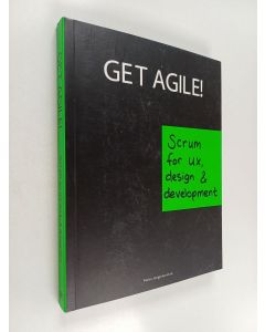 Kirjailijan Pieter Jongerius käytetty kirja Get Agile! : Scrum for UX, Design & Development