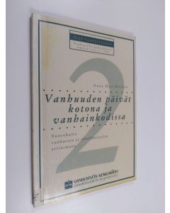 Kirjailijan Anne Hartikainen käytetty kirja Vanhuuden päivät kotona ja vanhainkodissa - vuorohoito vanhusten ja omaishoitajien arvioimana