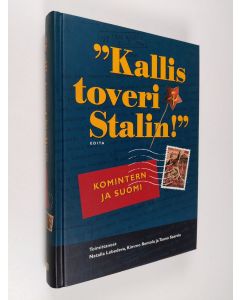 Kirjailijan Natalia Lebdeva käytetty kirja Kallis toveri Stalin : Komintern ja Suomi