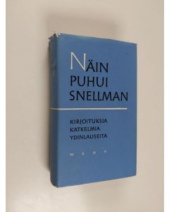 Kirjailijan Johan Vilhelm Snellman käytetty kirja Näin puhui Snellman