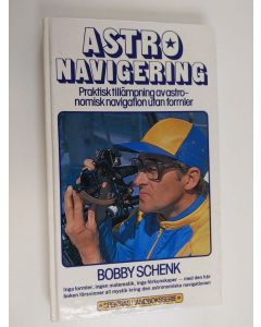 Kirjailijan Bobby Schenk käytetty kirja Astronavigering : praktisk tillämpning av astronomisk navigation utan formler