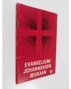 käytetty kirja Evankeliumi Johanneksen mukaan : XII yleisen kirkolliskokouksen v. 1938 käytäntöön ottama suomennos