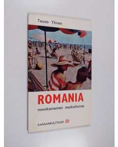 Kirjailijan Teuvo Ylinen käytetty kirja Romania : monikasvoinen matkailumaa
