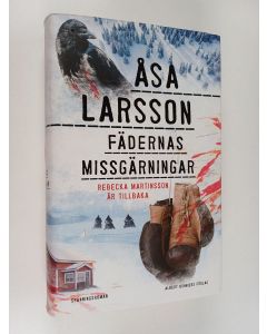 Kirjailijan Åsa Larsson käytetty kirja Fädernas missgärningar : spänningsroman