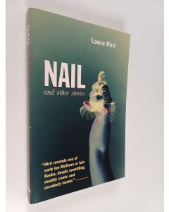 Kirjailijan Laura Hird käytetty kirja Nail and other stories