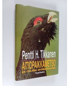 Kirjailijan Pentti H. Tikkanen käytetty kirja Aitiopaikkametso ja muita erätarinoita