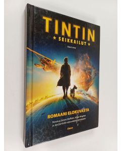 Kirjailijan Alex Irvine käytetty kirja Tintin seikkailut : romaani elokuvasta