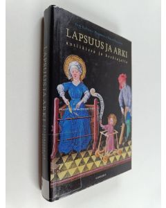 Kirjailijan Sari Katajala-Peltomaa käytetty kirja Lapsuus ja arki : antiikissa ja keskiajalla