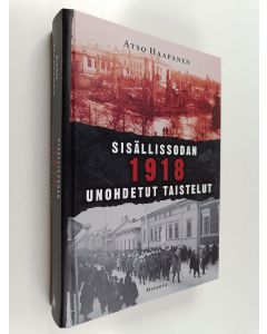 Kirjailijan Atso Haapanen käytetty kirja Sisällissodan 1918 unohdetut taistelut