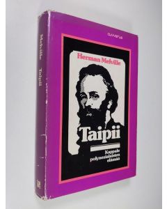Kirjailijan Herman Melville käytetty kirja Taipii : kappale polynesialaisten elämää