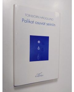 Kirjailijan Tor-Björn Hägglund käytetty kirja Palikat osuvat seiniin (ERINOMAINEN)