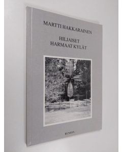 Kirjailijan Martti Hakkarainen käytetty kirja Hiljaiset harmaat kylät : runoja