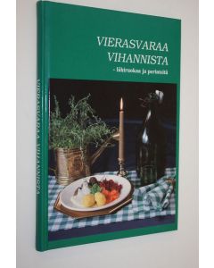 Tekijän Helena ym. Lahdenperä  käytetty kirja Vierasvaraa vihannista (signeerattu) : lähiruokaa ja perinteitä