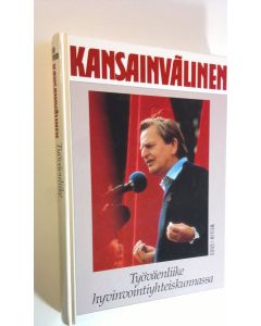 Kirjailijan Arvo Santonen käytetty kirja Kansainvälinen - Työväenliike hyvinvointiyhteiskunnassa (UUDENVEROINEN)