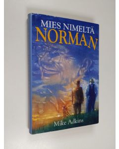 Kirjailijan Mike Adkins käytetty kirja Mies nimeltä Norman : unohtumaton tarina epätavallisesta ystävyydestä