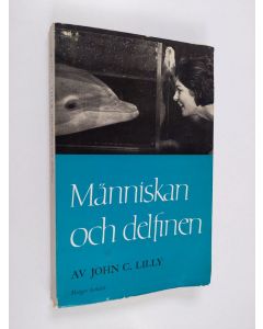 Kirjailijan John C. Lilly käytetty kirja Människan och delfinen