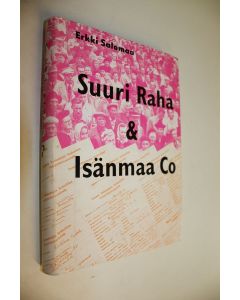 Kirjailijan Erkki Salomaa käytetty kirja Suuri raha & Isänmaa Co