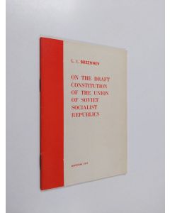 Kirjailijan L. I. Brezhnev käytetty teos On the draft constitution on the Union of Soviet Socialist Republics