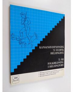 käytetty kirja Kansansivistystyötä 75 vuotta Helsingissä = 75 år folkbildning i Helsingfors