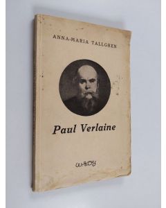 Kirjailijan Anna-Maria Tallgren käytetty kirja Paul Verlaine : hänen elämänsä ja runoutensa
