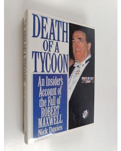 Kirjailijan Nicholas Davies käytetty kirja Death of a Tycoon - An Insider's Account of the Fall of Robert Maxwell