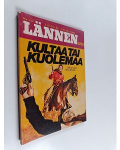 Kirjailijan Brad Cordell käytetty kirja Lännensarja 4/76 : Kultaa tai kuolemaa
