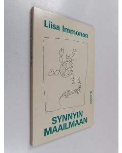 Kirjailijan Liisa Immonen käytetty kirja Synnyin maailmaan