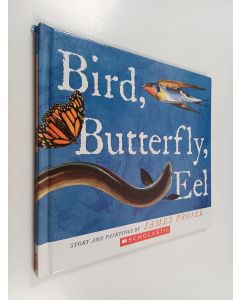 Kirjailijan James Prosek käytetty kirja Bird, Butterfly, Eel
