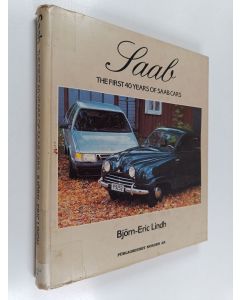 Kirjailijan Björn-Eric Lindh käytetty kirja Saab : The First 40 Years of Saab Cars