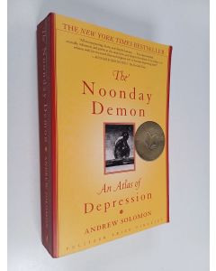Kirjailijan Andrew Solomon käytetty kirja The Noonday Demon : an atlas of depression