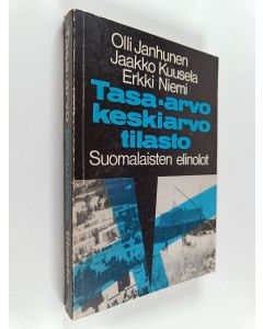 Kirjailijan Olli Janhunen käytetty kirja Tasa-arvo, keskiarvo, tilasto : suomalaisten elinolot