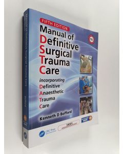 Kirjailijan Kenneth David Boffard käytetty kirja Manual of definitive surgical trauma care : incorporating definitive anaesthetic trauma care