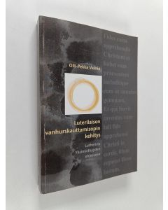 Kirjailijan Olli-Pekka Vainio käytetty kirja Luterilaisen vanhurskauttamisopin kehitys Lutherista Yksimielisyyden ohjeeseen
